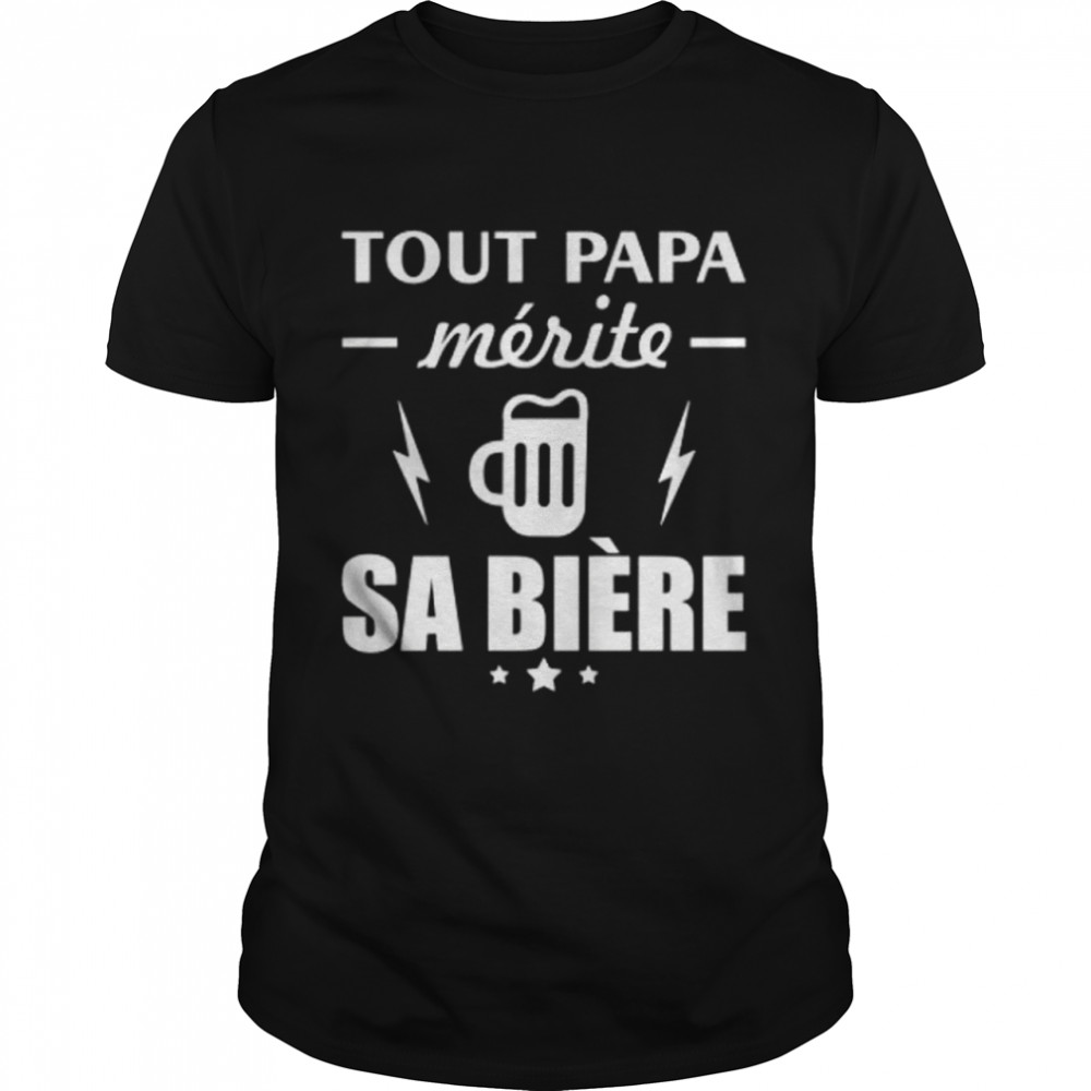 Tout papa merite sa biere shirt Classic Men's T-shirt