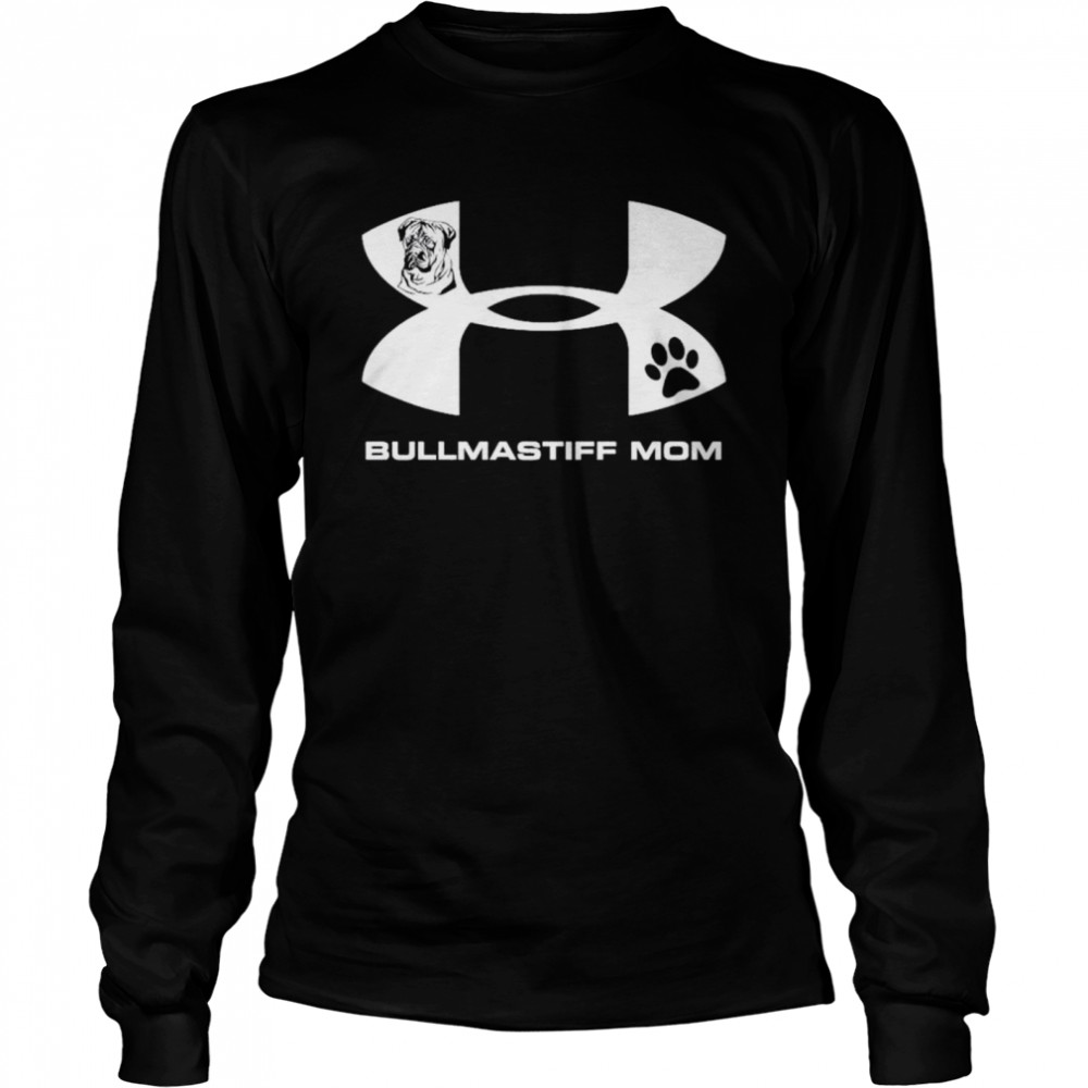 Under Armour bullmastiff mom shirt Long Sleeved T-shirt