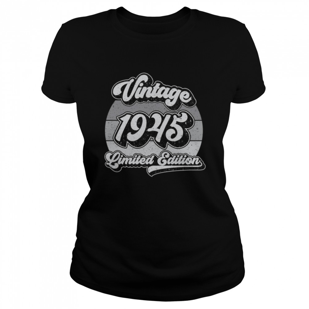 Vintage 1945 Limited Edition 76th Birthday 76 Years Old Classic Women's T-shirt