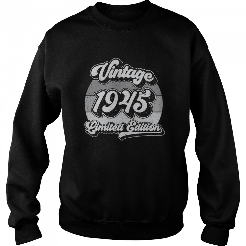 Vintage 1945 Limited Edition 76th Birthday 76 Years Old Unisex Sweatshirt