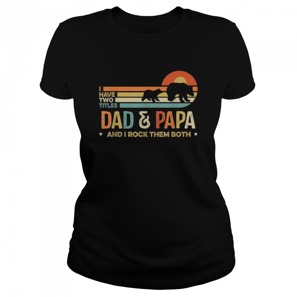 Vintage I Have Two Titles Dad & Papa, Father Day Classic Women's T-shirt