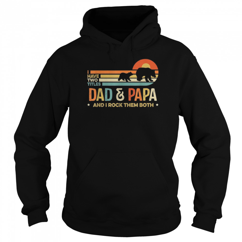 Vintage I Have Two Titles Dad & Papa, Father Day Unisex Hoodie