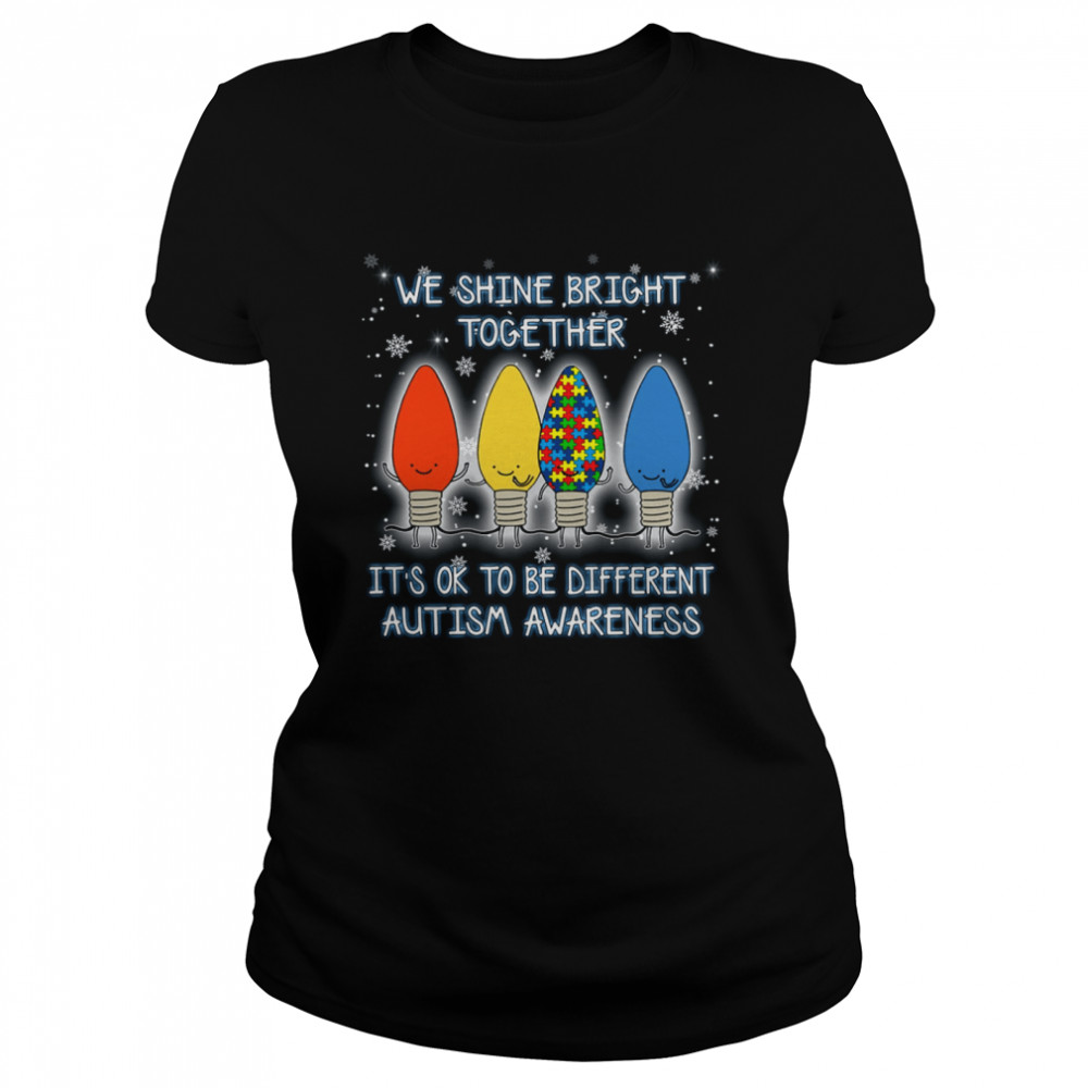 We shine bright together it’s ok to be different autism awareness shirt Classic Women's T-shirt