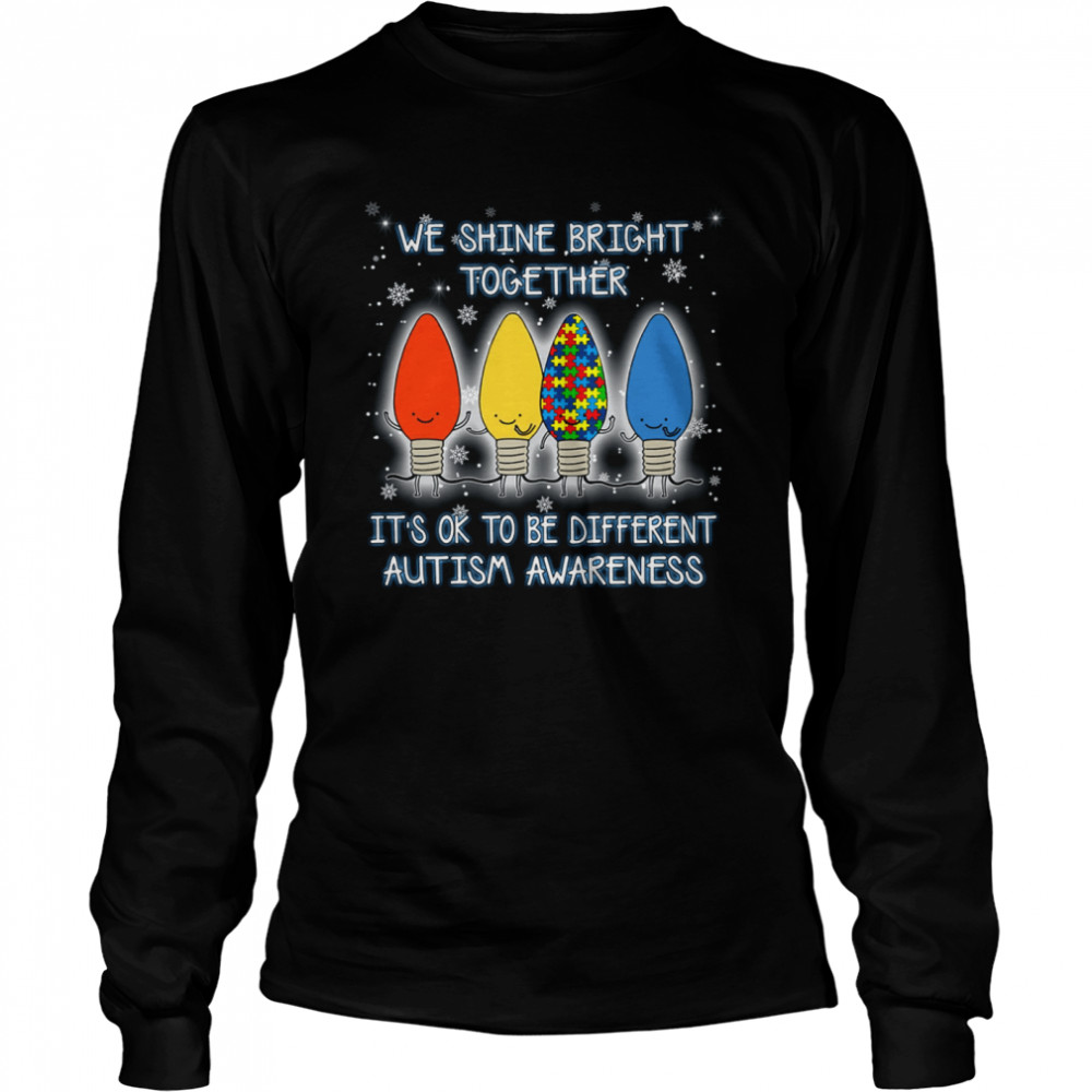 We shine bright together it’s ok to be different autism awareness shirt Long Sleeved T-shirt