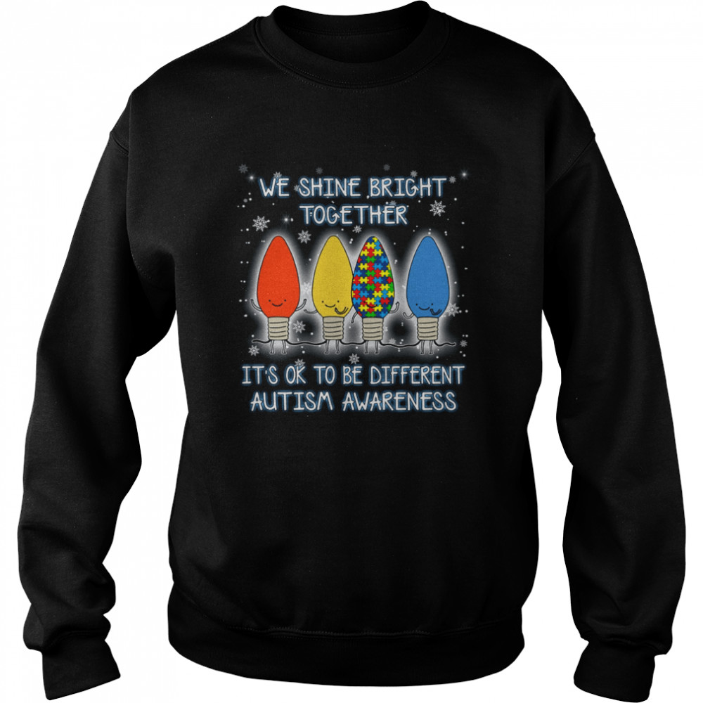 We shine bright together it’s ok to be different autism awareness shirt Unisex Sweatshirt