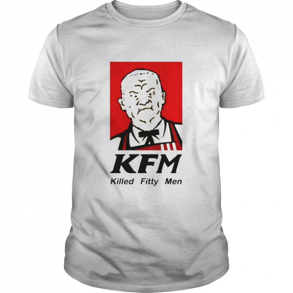KFM Killed Fitty Men shirt