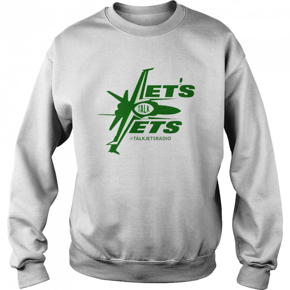 Lets Talk Jets shirt Unisex Sweatshirt