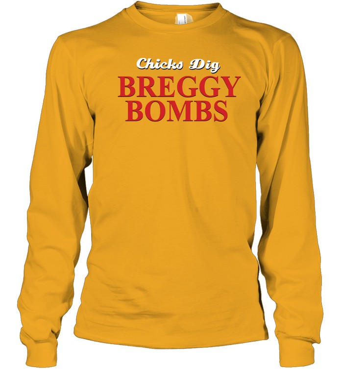 Chicks Dig Breggy Bombs Women’s T Long Sleeved T-shirt