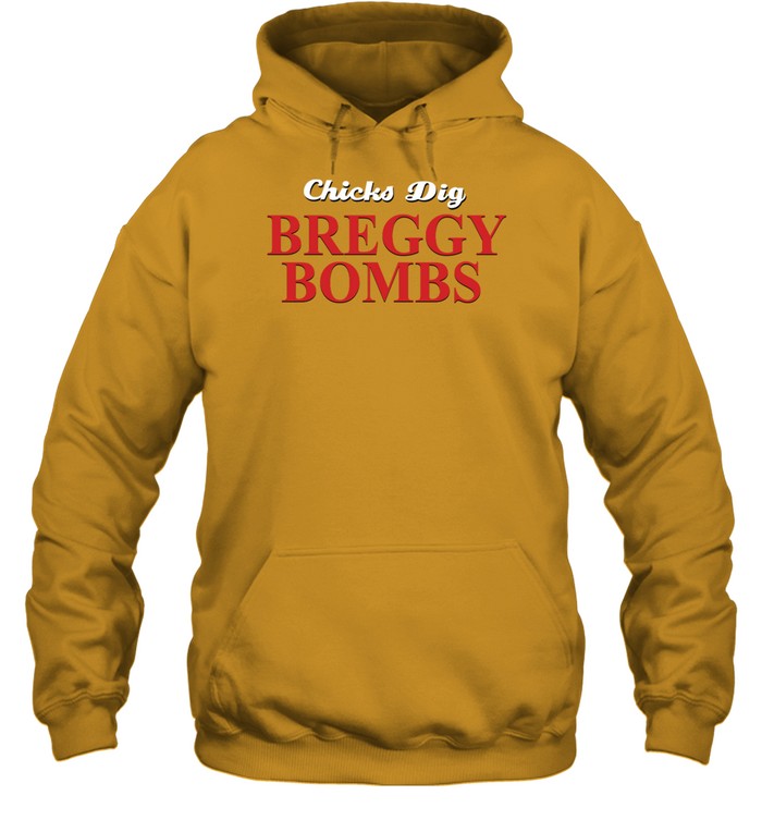 Chicks Dig Breggy Bombs Women’s T Unisex Hoodie