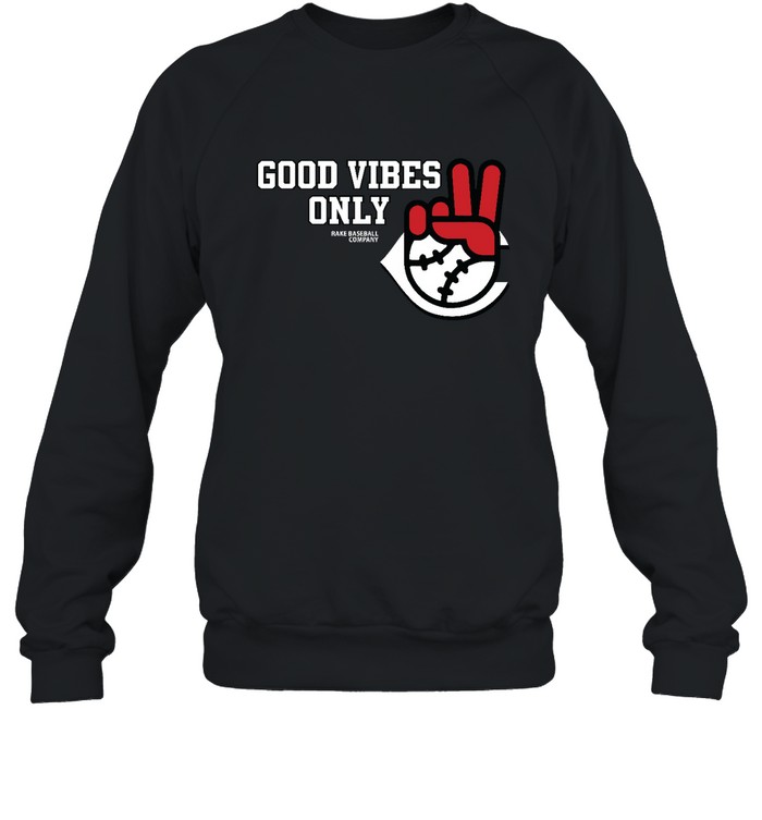 Good Vibes Only Rake Baseball Company T Unisex Sweatshirt