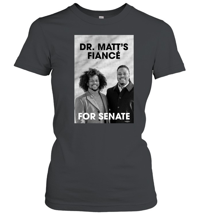 Malcolm Kenyatta Dr. Matt's Fiancé For Senate Black T Classic Women's T-shirt