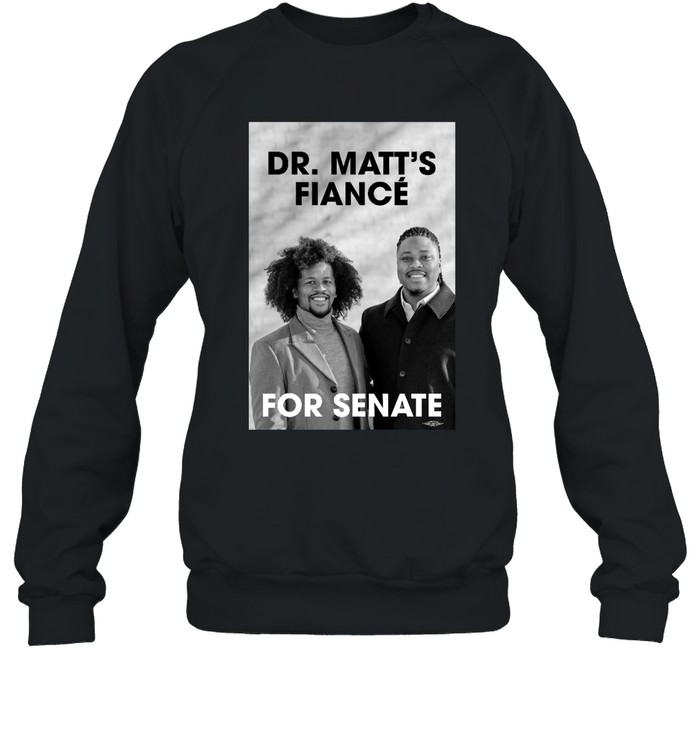 Malcolm Kenyatta Dr. Matt's Fiancé For Senate Black T Unisex Sweatshirt