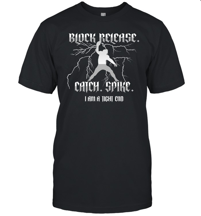 National Tight End Day Block Release Catch Spike Shirt