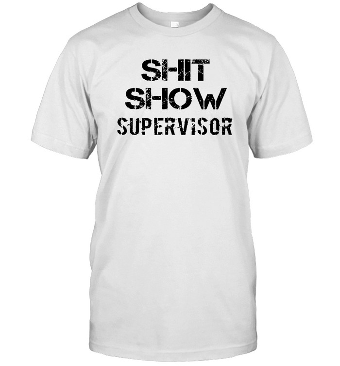 Shit Show Supervisor T Classic Men's T-shirt