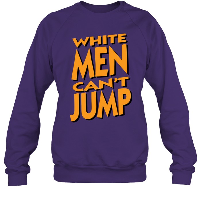 White Men Can't Jump Unisex Sweatshirt