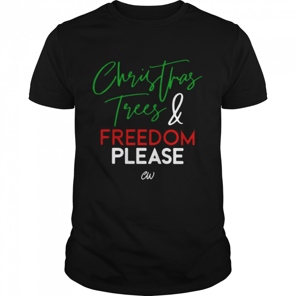 Christmas Trees And Freedom Please Shirt