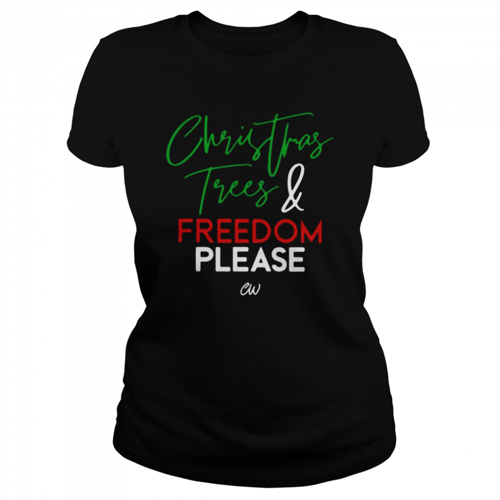 Christmas Trees And Freedom Please  Classic Women's T-shirt