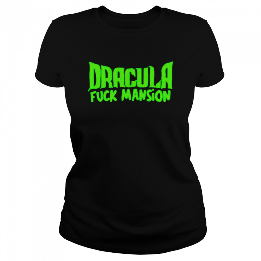 Dracula Fuck Mansion shirt Classic Women's T-shirt