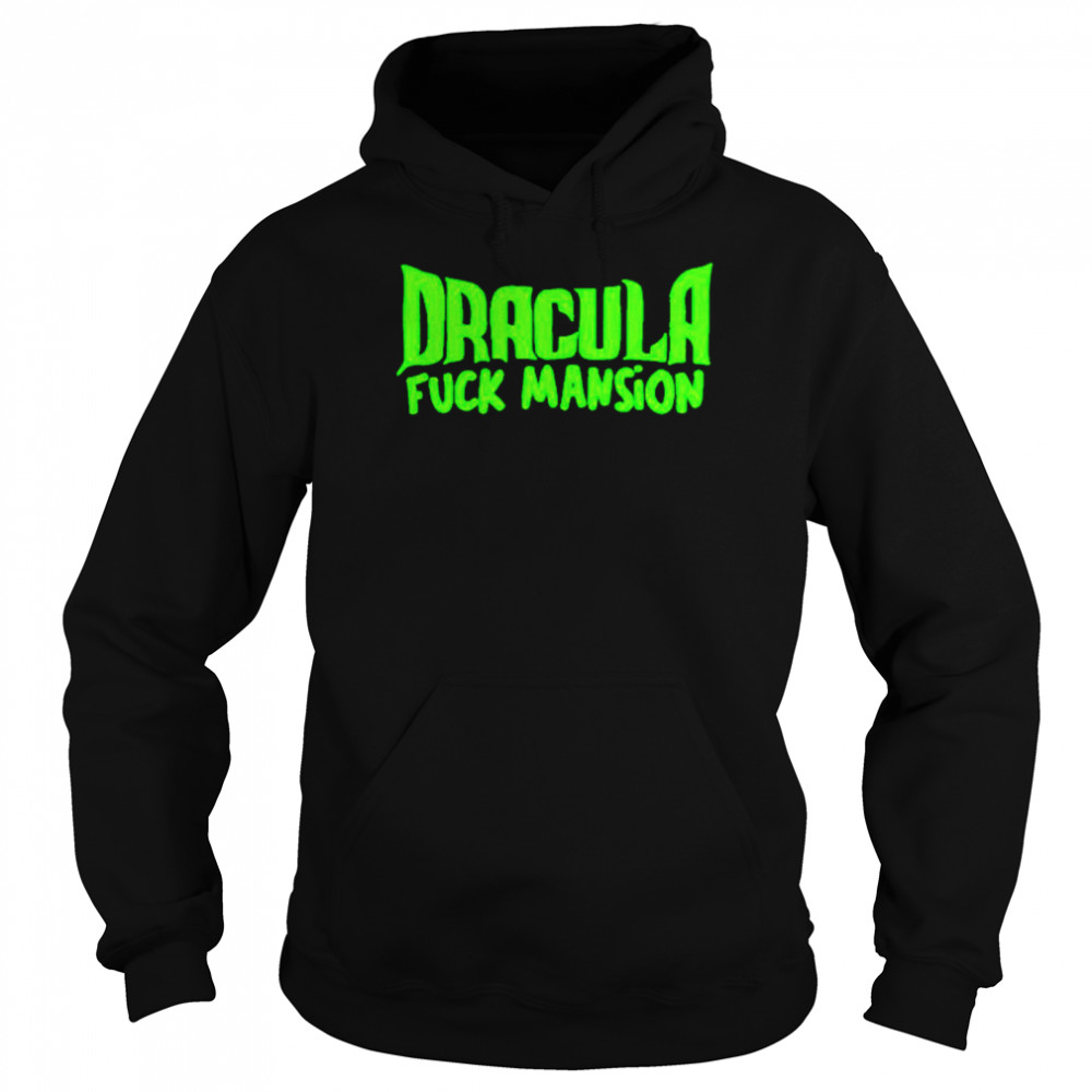 Dracula Fuck Mansion shirt Unisex Hoodie