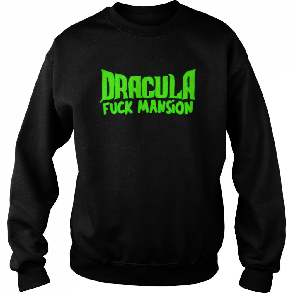 Dracula Fuck Mansion shirt Unisex Sweatshirt