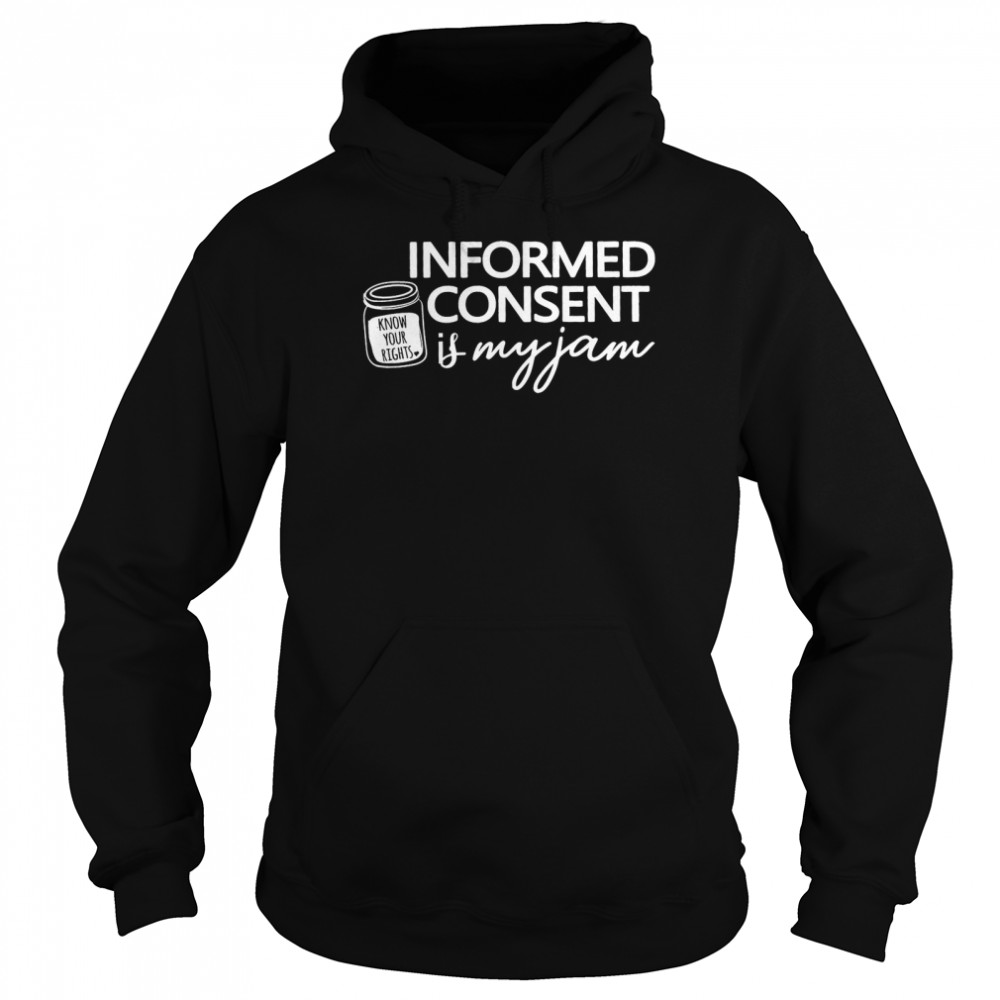 Informed Consent Is My Jam Unisex Hoodie