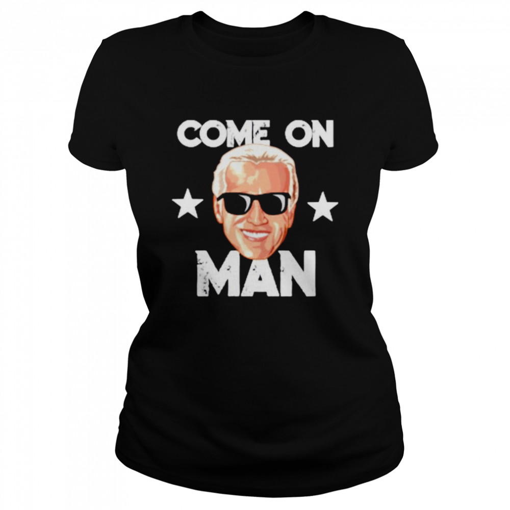 Joe Biden Come On Man shirt Classic Women's T-shirt