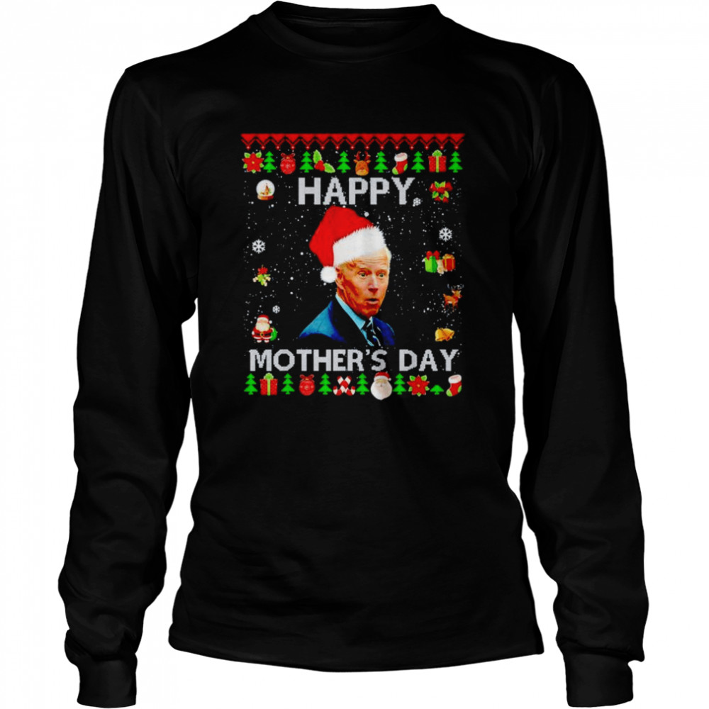 Joe Biden Happy Mothers day Ugly shirt Long Sleeved T-shirt