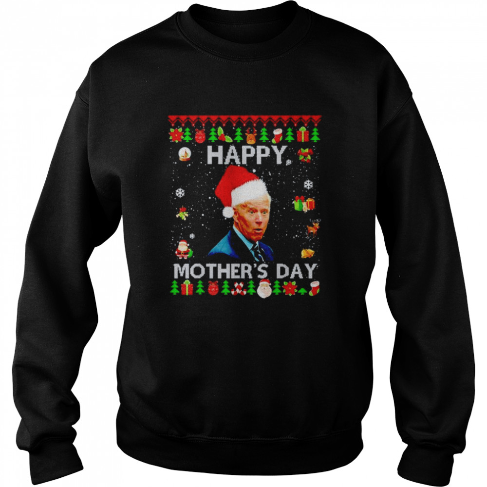 Joe Biden Happy Mothers day Ugly shirt Unisex Sweatshirt