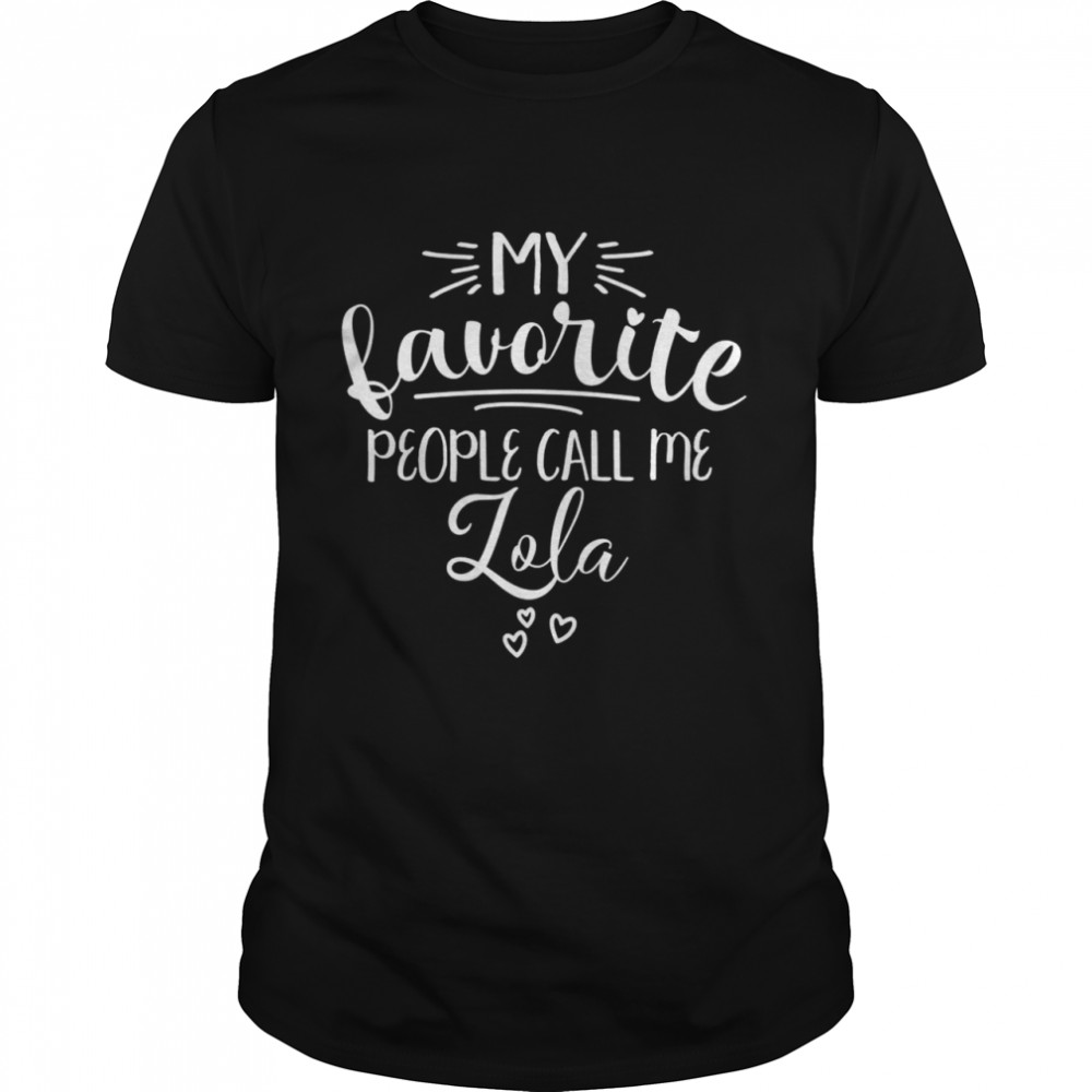 Lola My Favorite People Call Me Lola Grandma I Love My Lola Classic Men's T-shirt