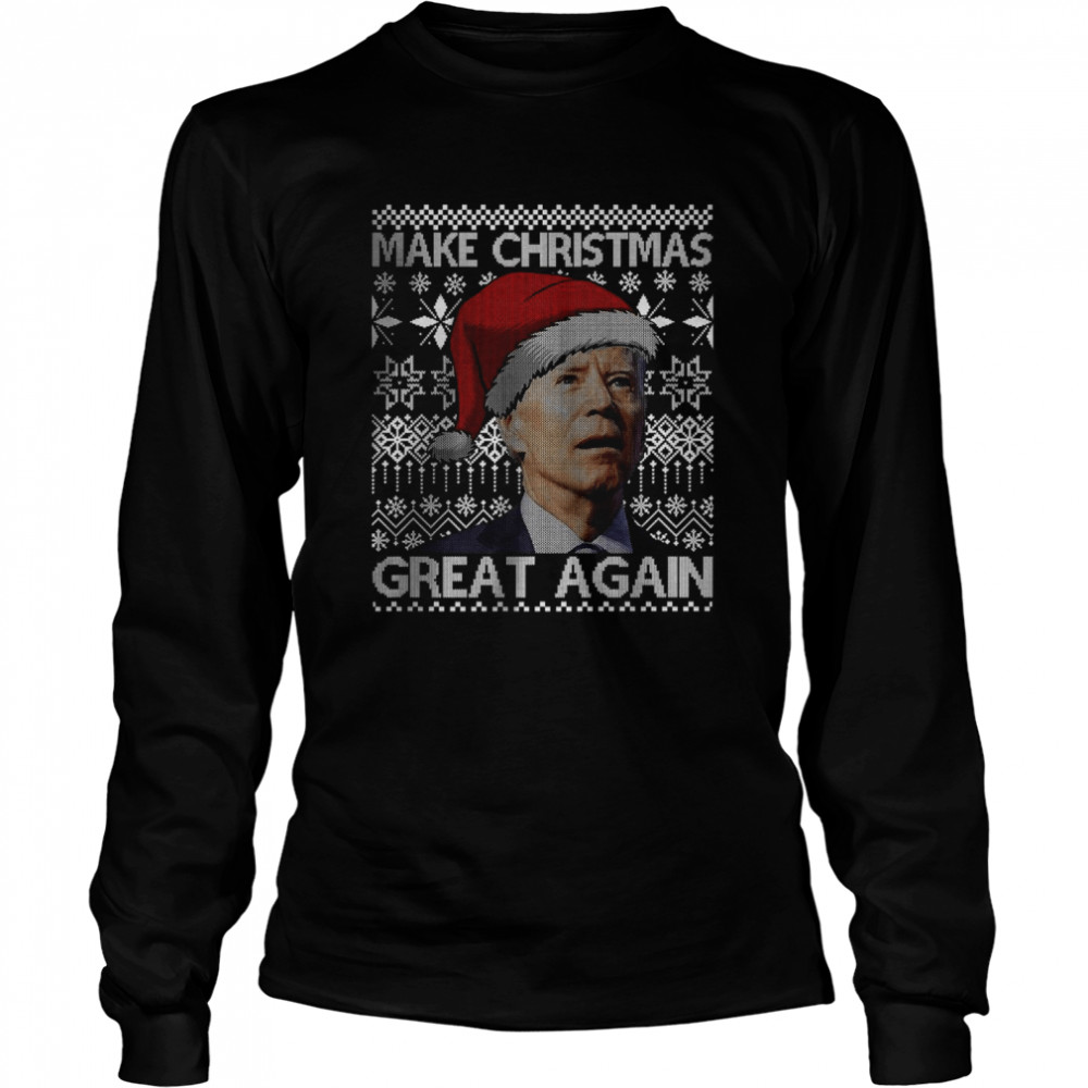 Make Christmas Great Again Anti Biden Ugly Christmas Sweater Long Sleeved T-shirt