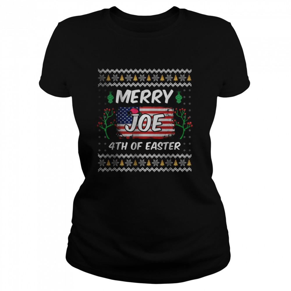 Merry 4th Of Easter Funny Joe Biden Christmas Ugly Sweater Classic Women's T-shirt