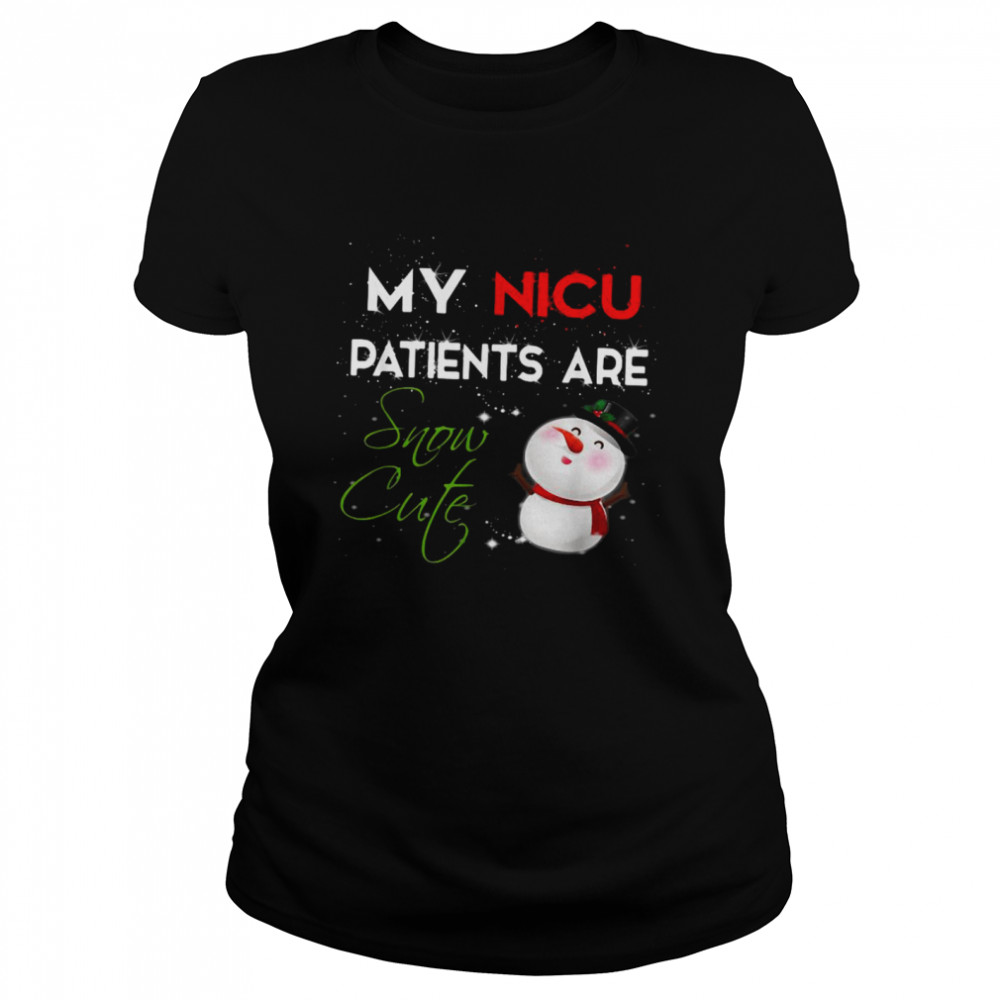 My NICU Patients Are Snow Cute NICU Nurse Christmas Classic Women's T-shirt