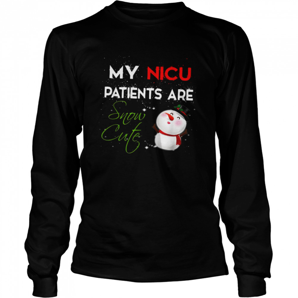 My NICU Patients Are Snow Cute NICU Nurse Christmas Long Sleeved T-shirt