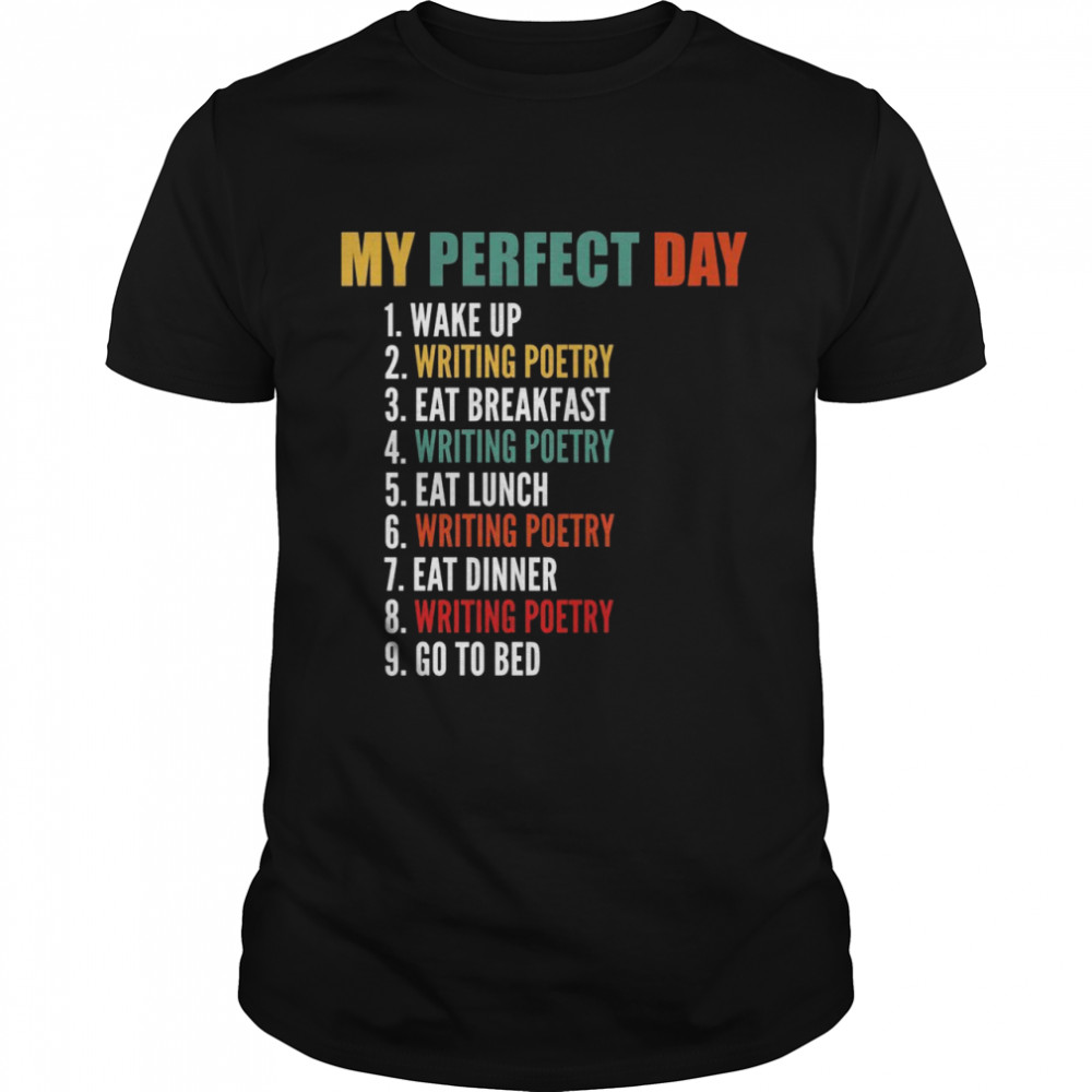 My Perfect Day Writing Poetry Shirt