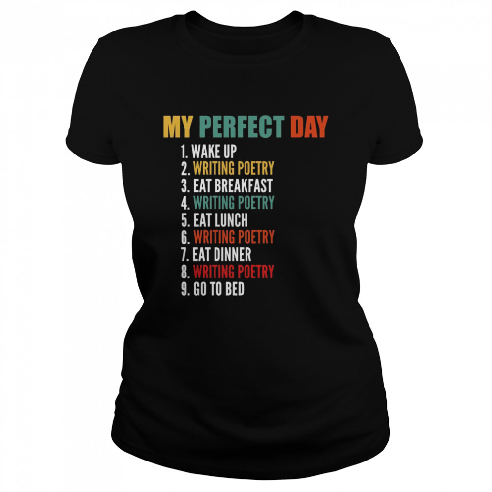 My Perfect Day Writing Poetry Classic Women's T-shirt