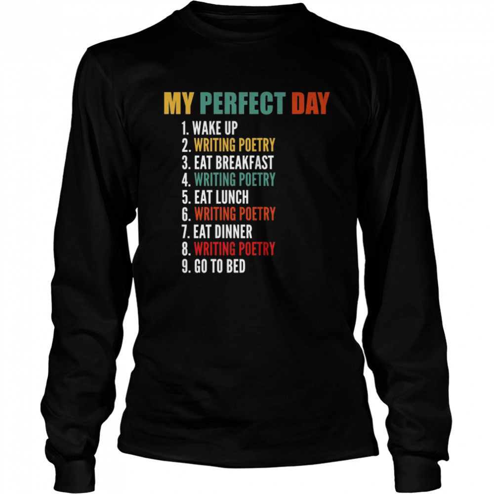 My Perfect Day Writing Poetry Long Sleeved T-shirt