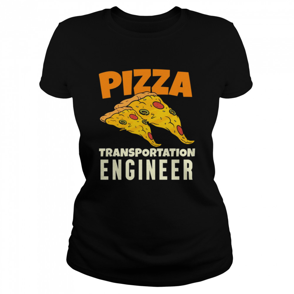 Pizza Transport Engineer Classic Women's T-shirt