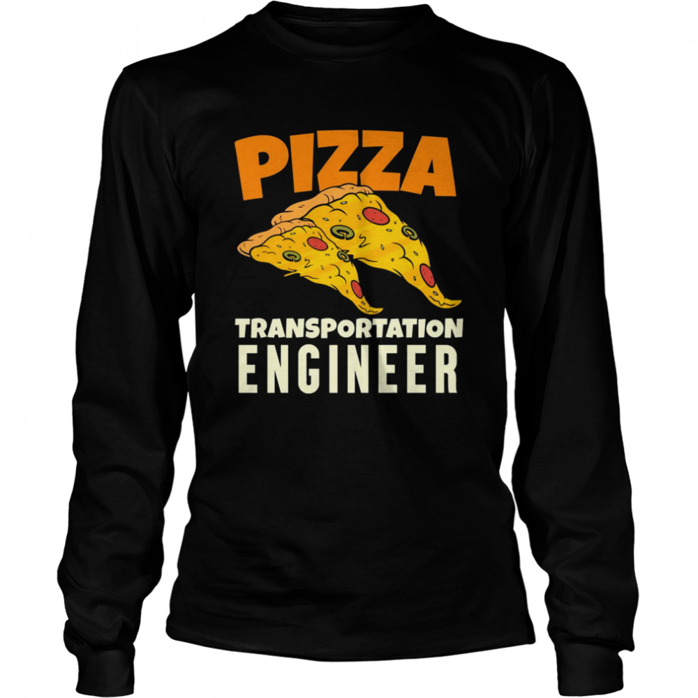 Pizza Transport Engineer Long Sleeved T-shirt