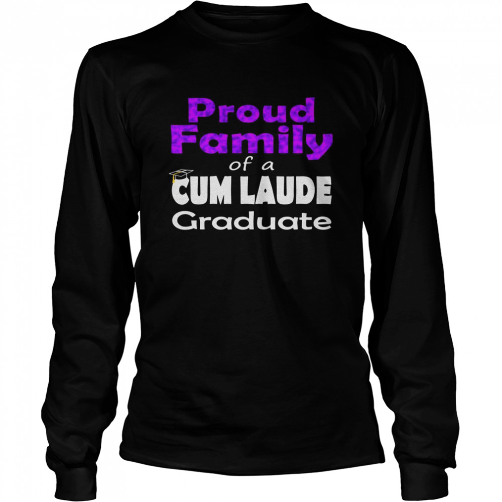 Proud Family 2021 Cum Laude Class of 2021 Graduate Family Long Sleeved T-shirt