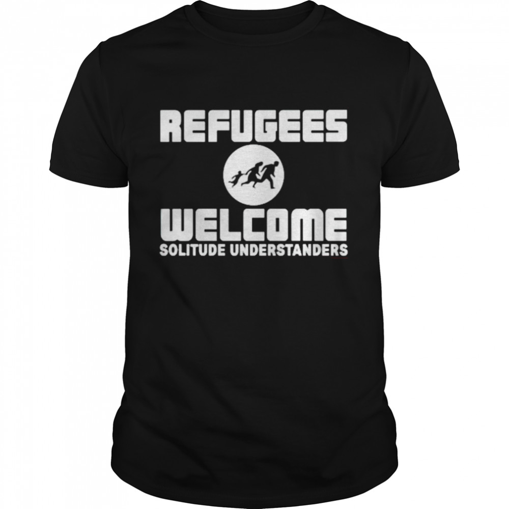 Refugees Welcome Solitude Understanders shirt Classic Men's T-shirt