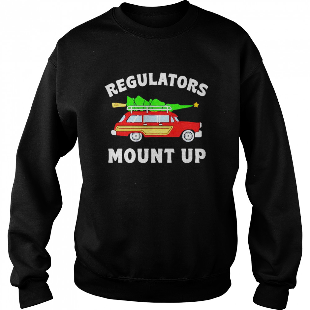 Regulators mount up christmas shirt Unisex Sweatshirt