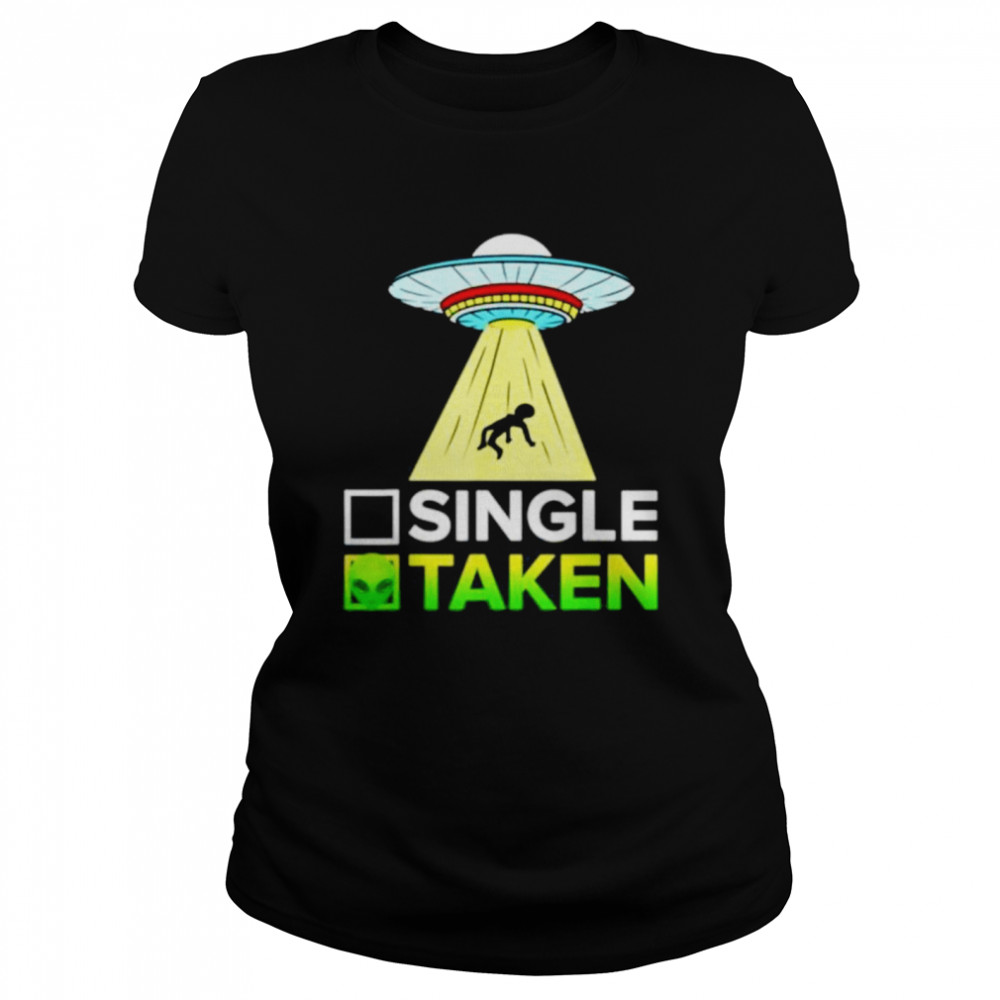 Single or Taken Alien Valentines Day shirt Classic Women's T-shirt