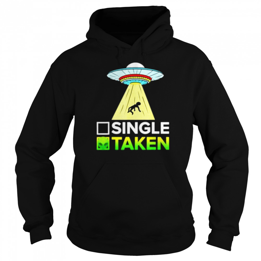 Single or Taken Alien Valentines Day shirt Unisex Hoodie