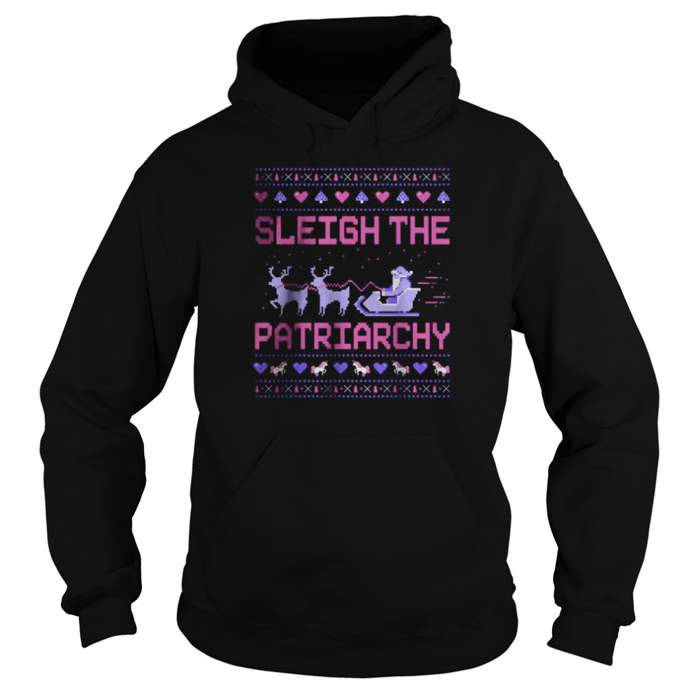 Sleigh The Patriarchy Feminist Feminism Meme Ugly Christmas T- Unisex Hoodie