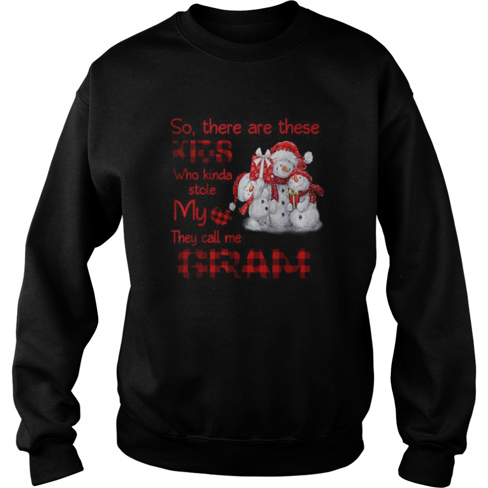 So there are these kids who kinda stole my they call me gram T- Unisex Sweatshirt