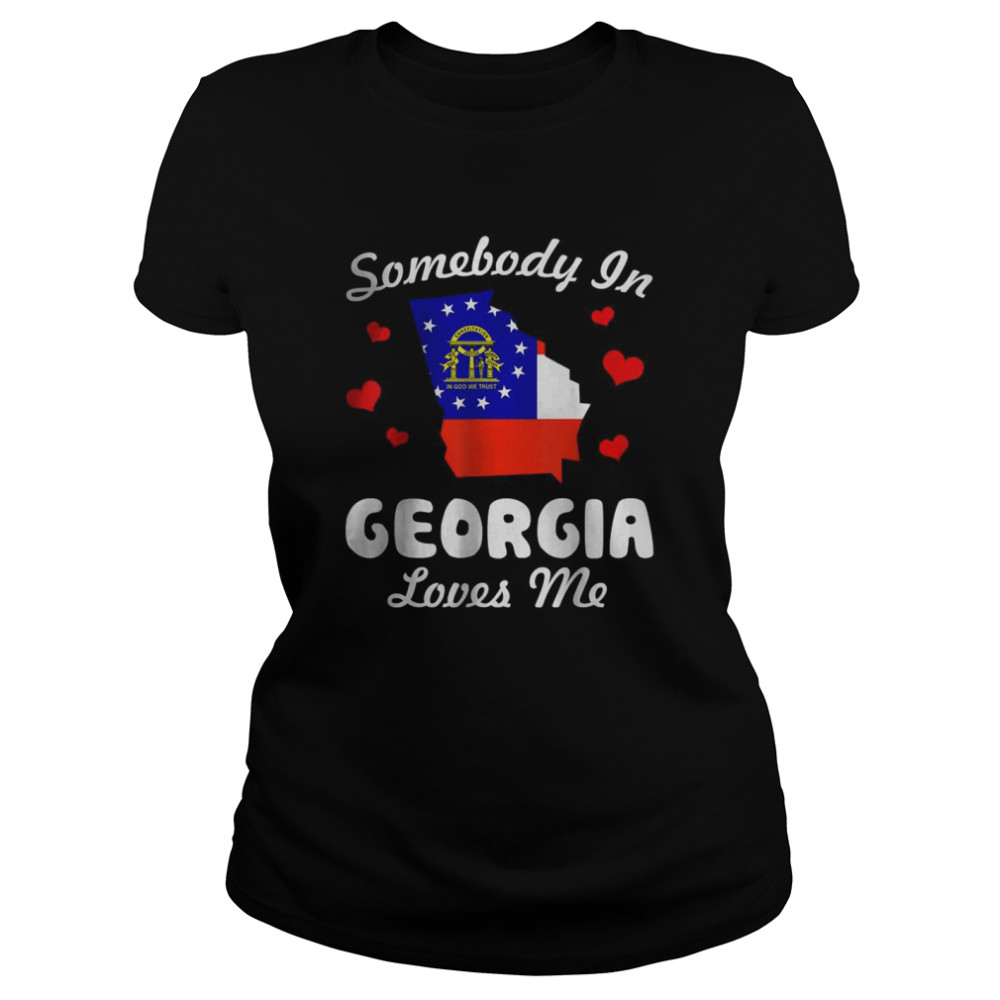 Somebody In Georgia Loves Me T- Classic Women's T-shirt