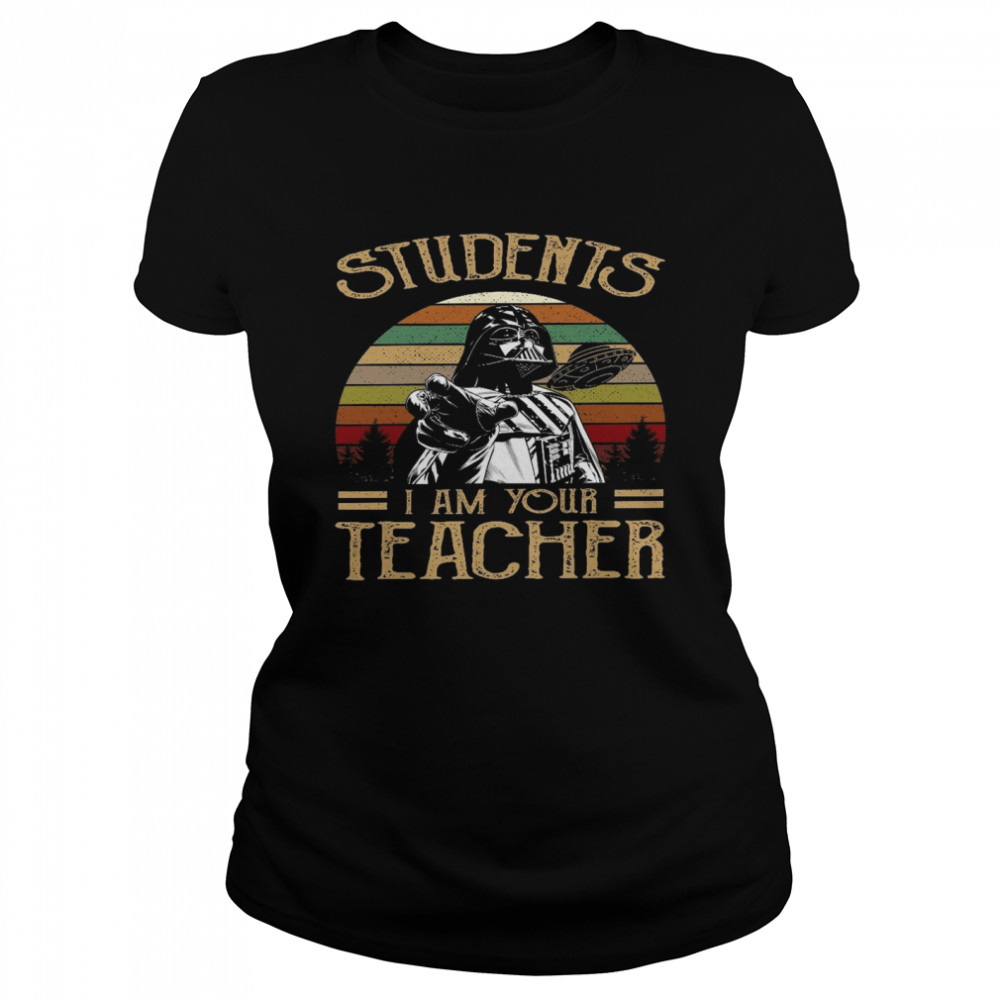 Students i am your teacher shirt Classic Women's T-shirt