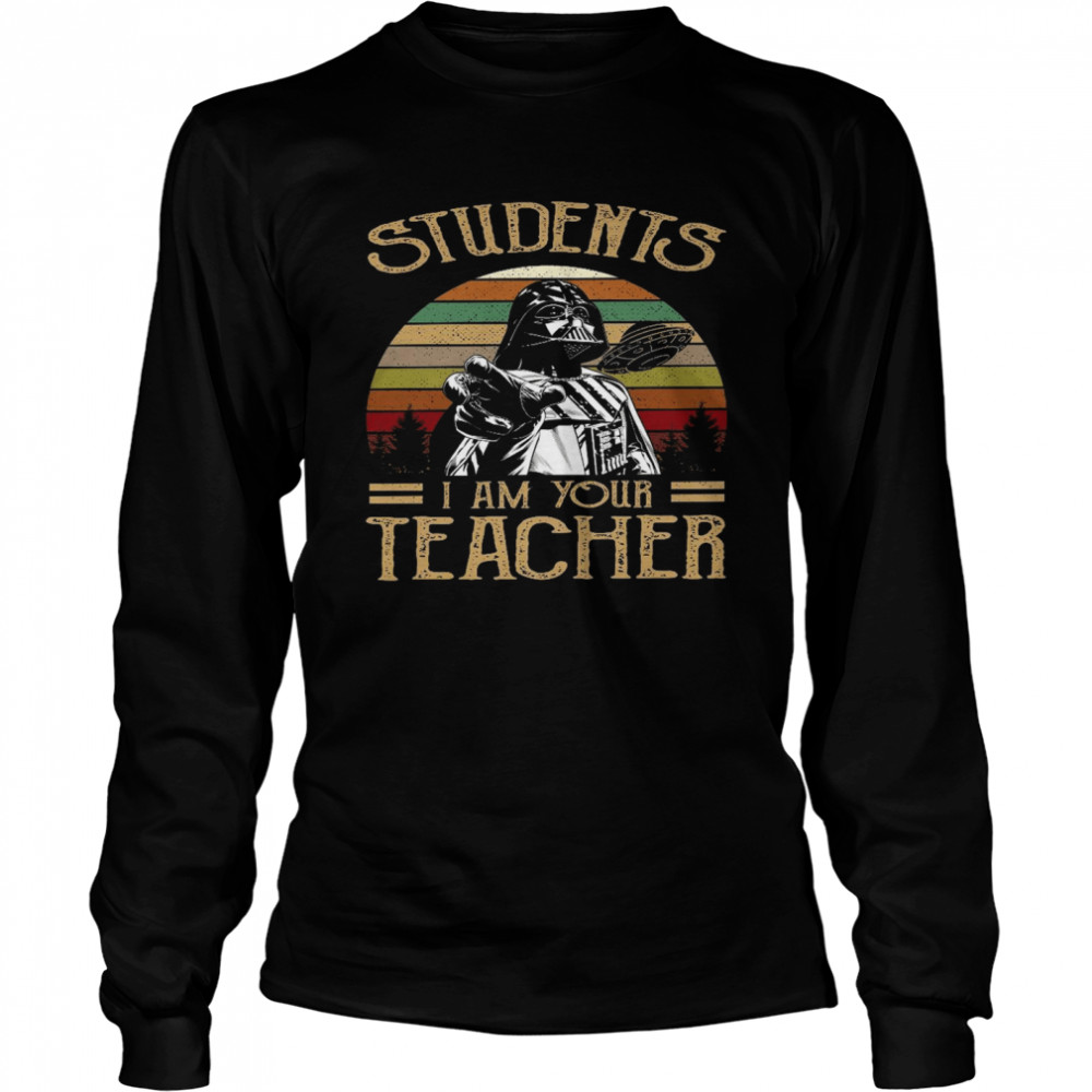 Students i am your teacher shirt Long Sleeved T-shirt