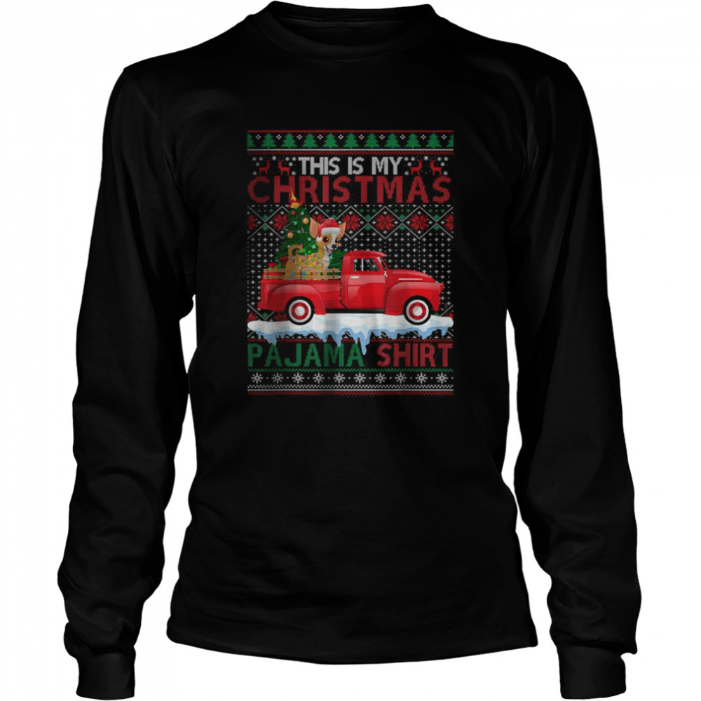 This Is My Christmas Pajama Chihuahua Dog Ugly Xmas Sweater T- Long Sleeved T-shirt