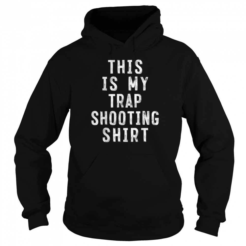 This Is My Trap Shooting Sarcastic Unisex Hoodie